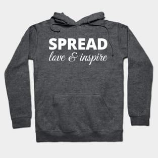 Spread Love & Inspire Hoodie